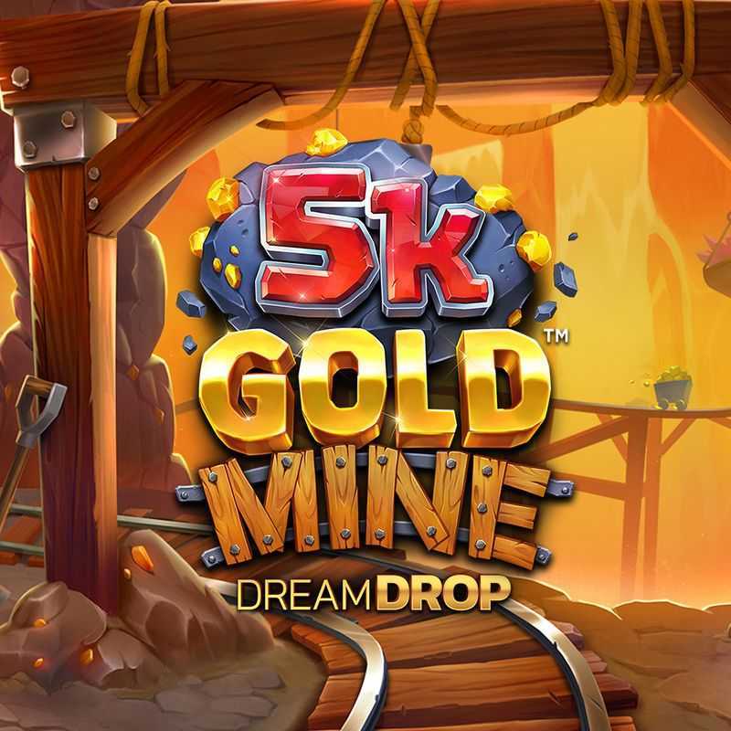 5k Gold Mine Dream Drop