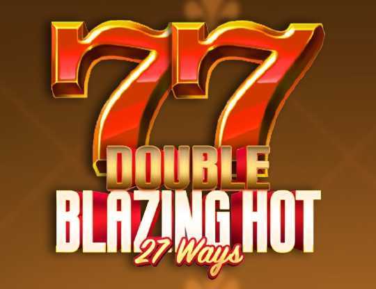 Double Blazing Hot 27 Ways