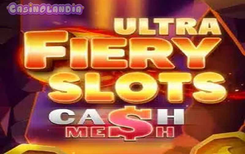 Fiery Slots Cash Mesh Ultra