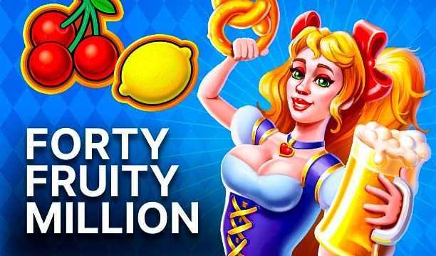 Forty Fruity Million Forty Fruity Million