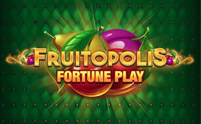 Fruitopolis Fortune Play