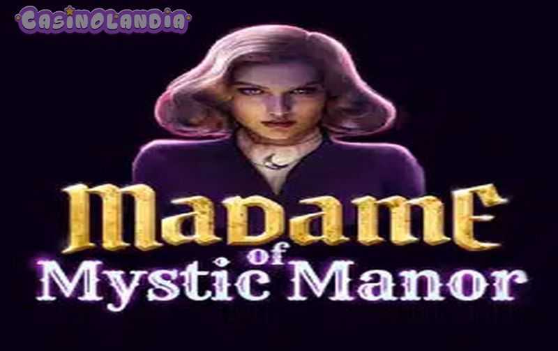 Madame of Mystic Manor