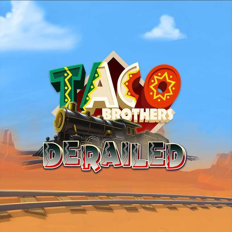 Taco Brothers Derailed