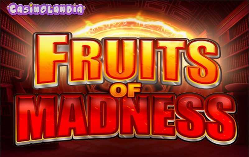 Fruits Of Madness