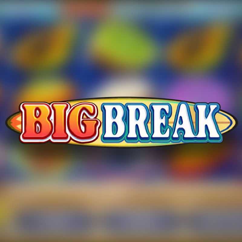Big Break