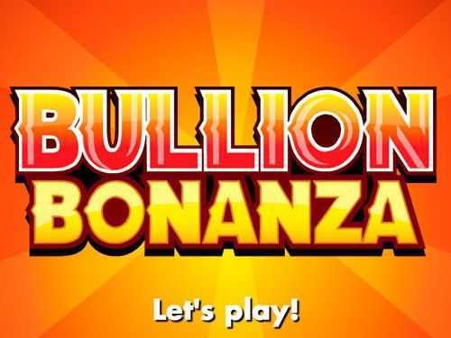 Bullion Bonanza