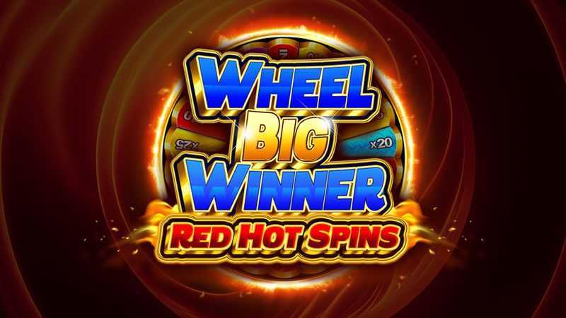 Wheel Big Winner Red Hot Spins