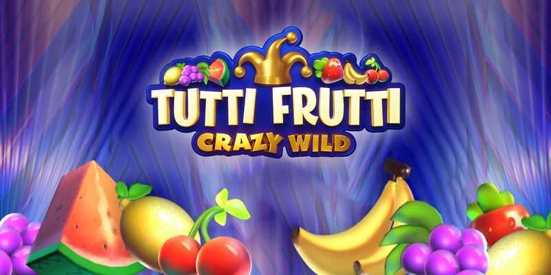 Tutti Frutti Crazy Wild