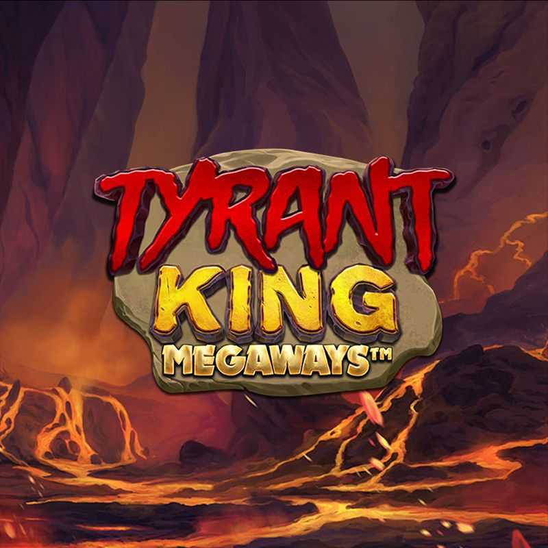 Tyrant King Megaways