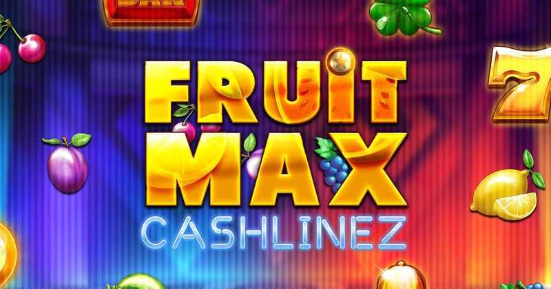 Fruit Max Cashlinez