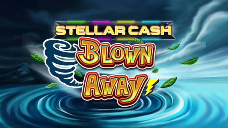 Stellar Cash Blown Away