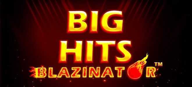 Big Hits Blazinator