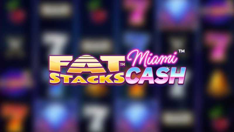 FatStacks Miami Cash