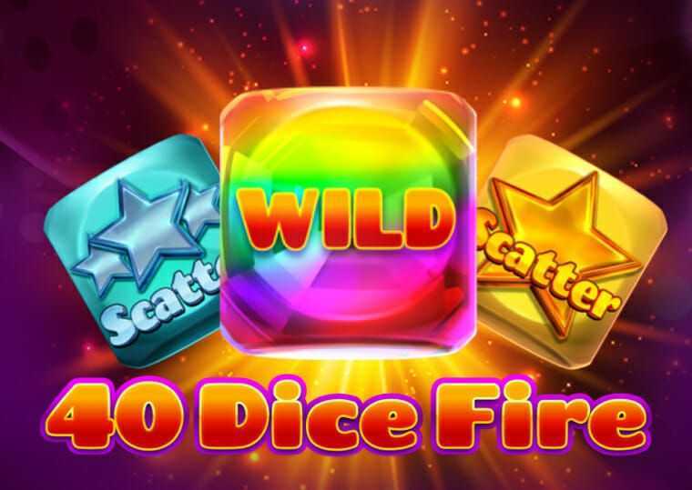 40 Dice Fire
