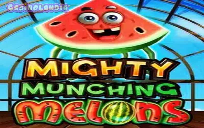 Mighty Munching Melons