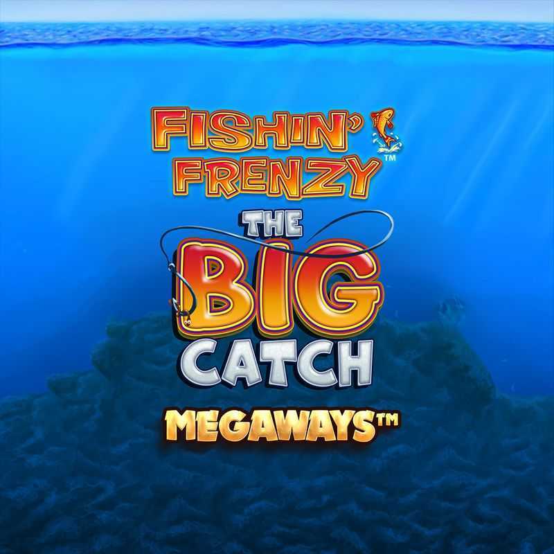 Fishin Frenzy The Big Catch Megaways